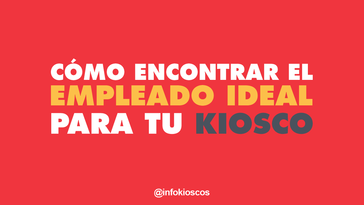 Cómo encontrar al empleado ideal para tu kiosco