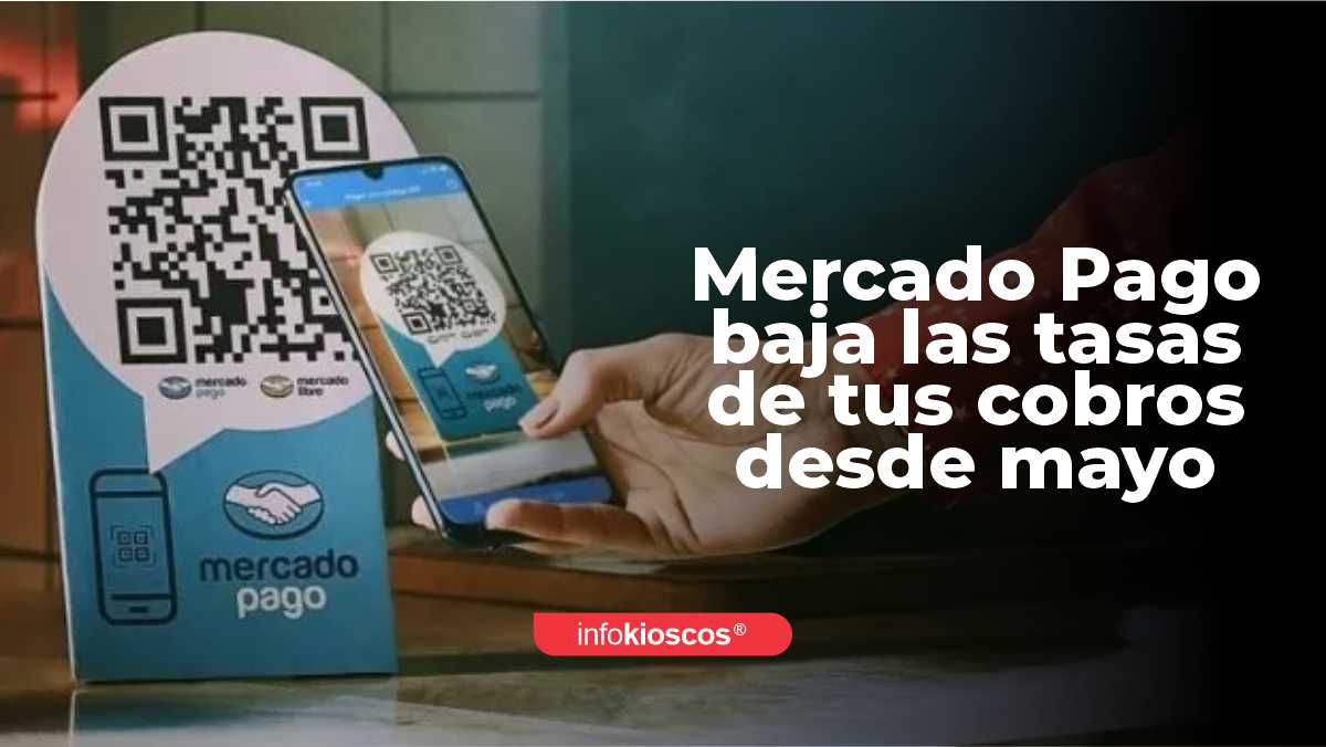 Mercado Pago baja las tasas de tus cobros desde mayo 2024