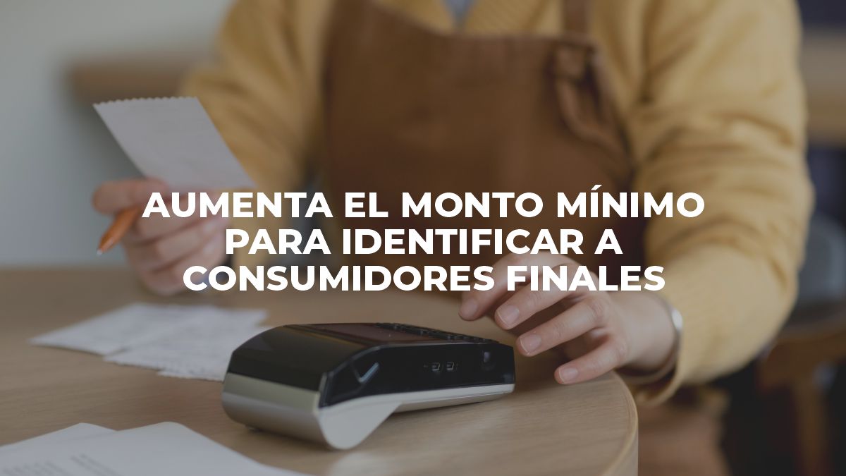 AFIP aumenta el monto mínimo para identificar a consumidores finales