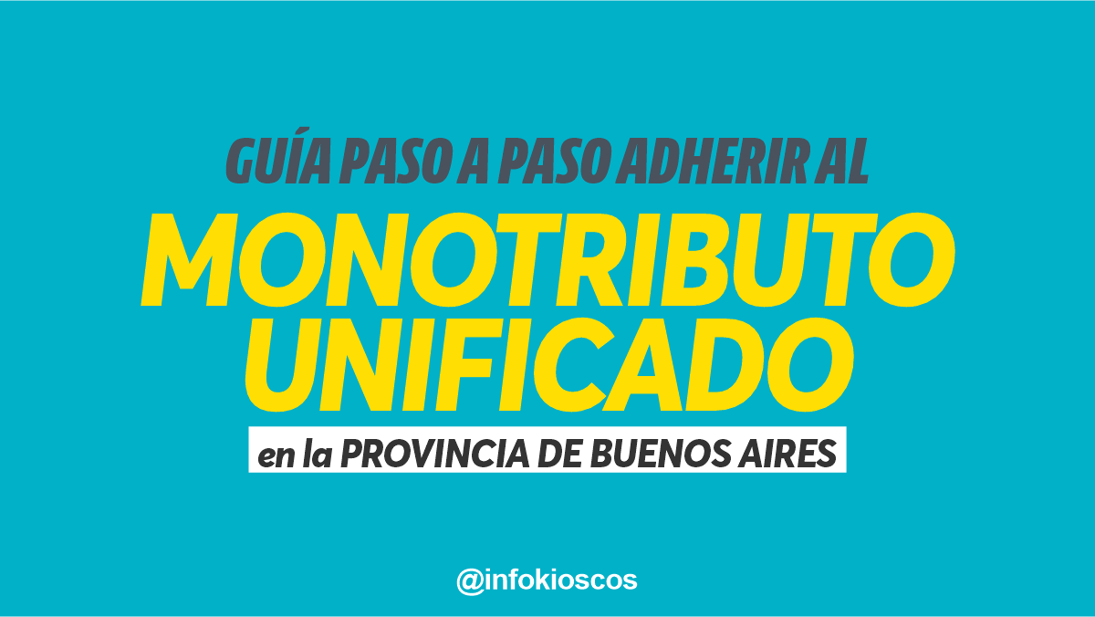 Cómo Adherir Al Monotributo Unificado En Buenos Aires - Infokioscos®